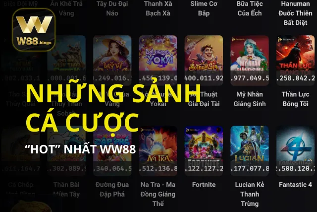 Những sảnh cá cược hot nhất chỉ có tại WW88